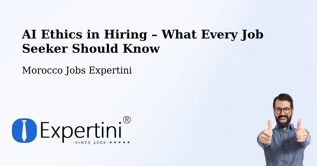 AI Ethics in Recruitment & Hiring – Marrakech - Marrakech, Morocco Jobs Expertini