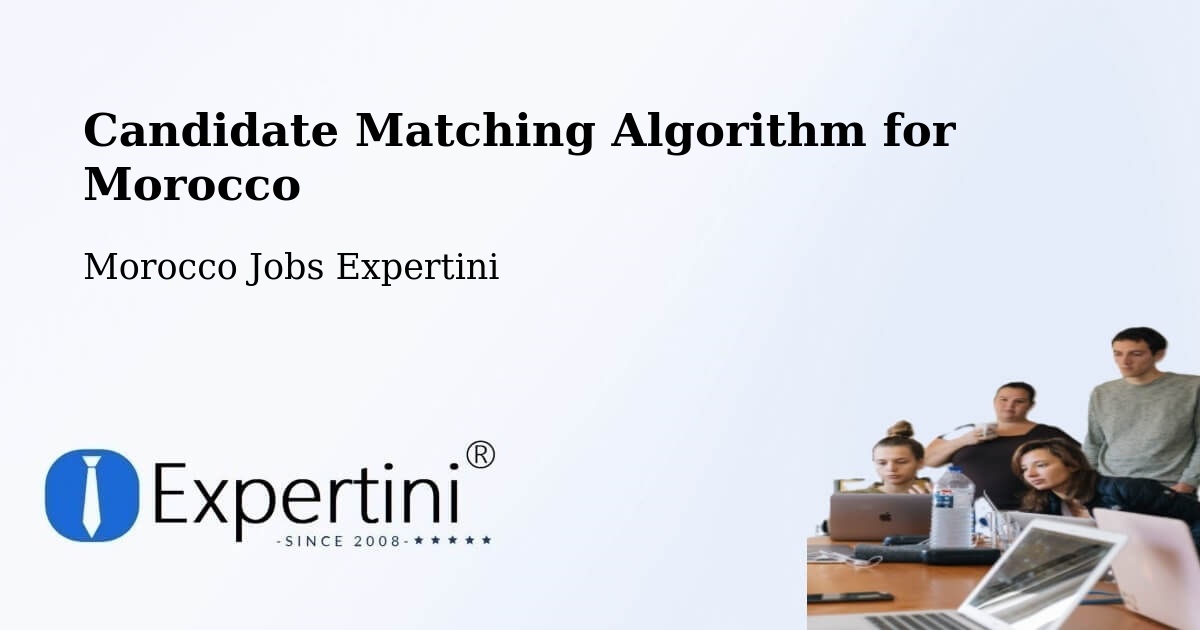 Candidate Matching Algorithm Overview – Marrakech - Morocco Jobs Expertini